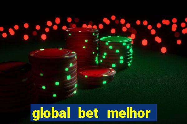 global bet melhor horário para jogar