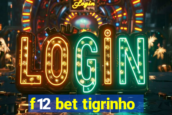 f12 bet tigrinho