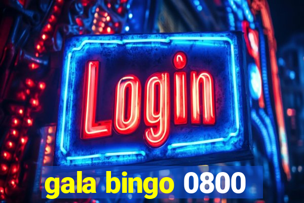 gala bingo 0800