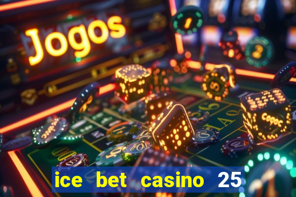 ice bet casino 25 free spins