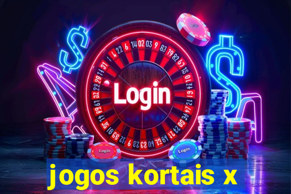 jogos kortais x