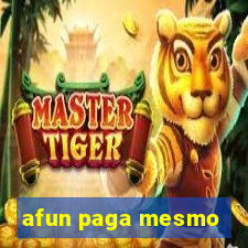 afun paga mesmo