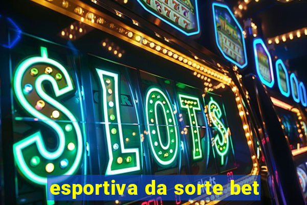 esportiva da sorte bet