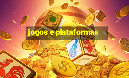 jogos e plataformas