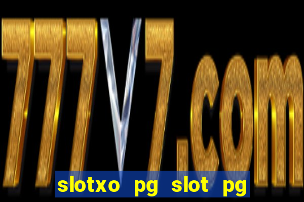 slotxo pg slot pg ??? 10 ??? 100