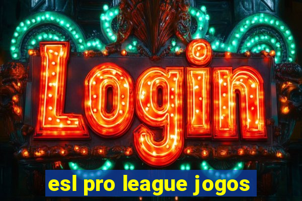 esl pro league jogos