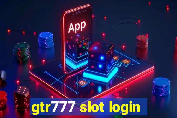 gtr777 slot login