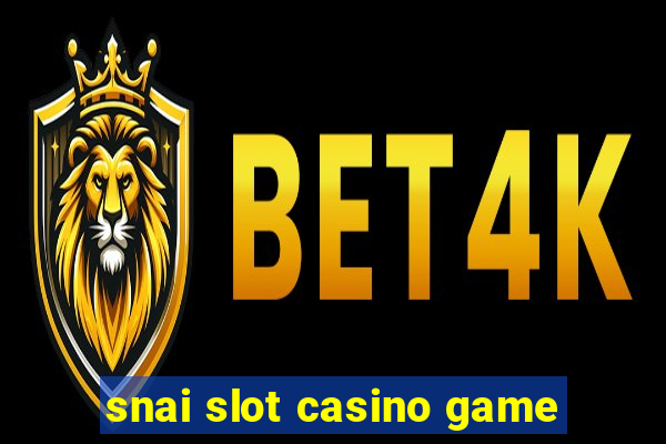 snai slot casino game