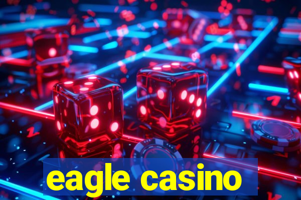 eagle casino