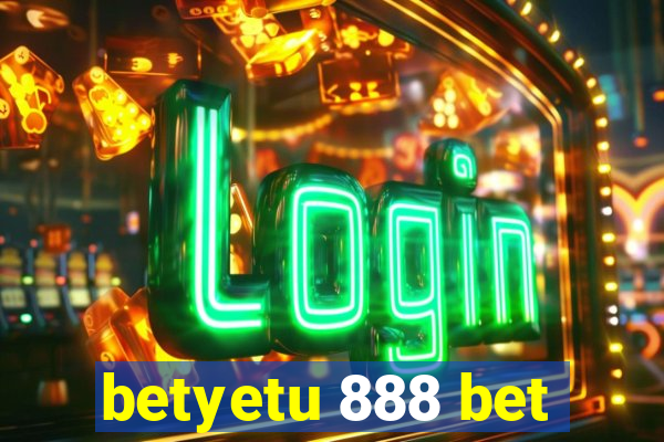 betyetu 888 bet