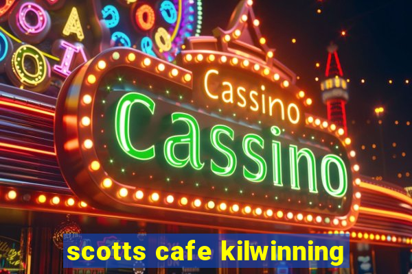 scotts cafe kilwinning