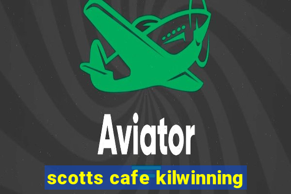 scotts cafe kilwinning