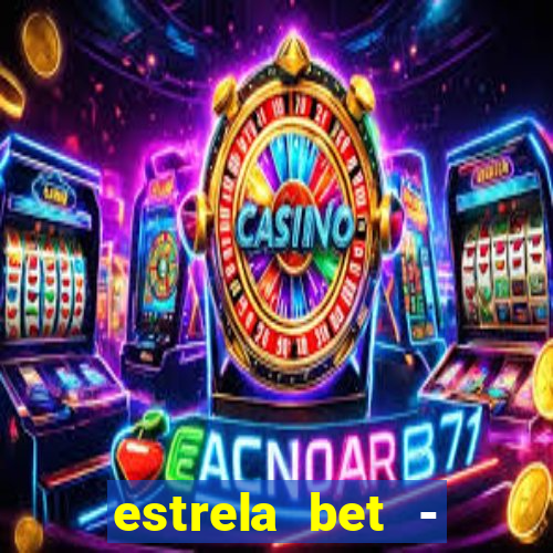 estrela bet - apostas online