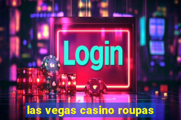 las vegas casino roupas