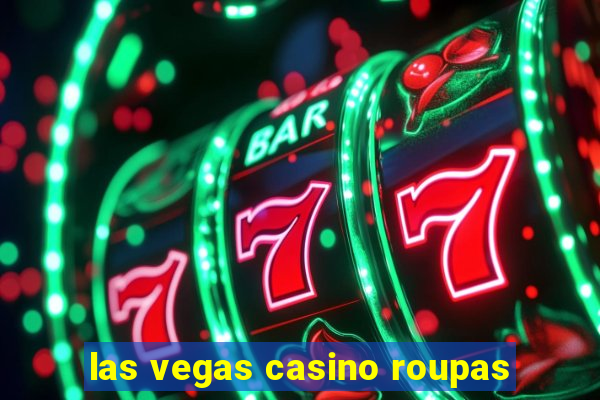 las vegas casino roupas