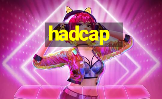 hadcap