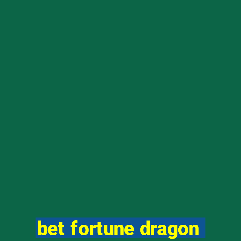 bet fortune dragon