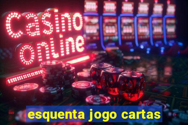 esquenta jogo cartas