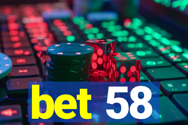 bet 58