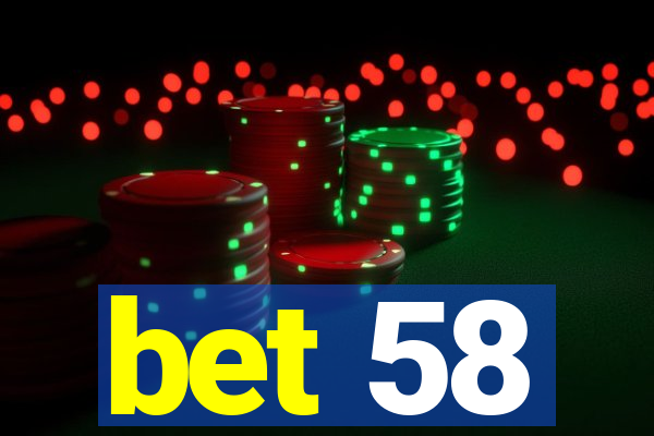 bet 58