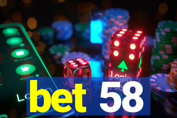 bet 58