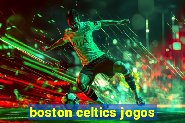 boston celtics jogos