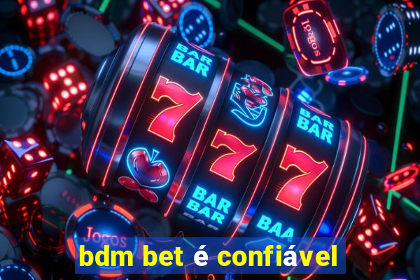 bdm bet é confiável