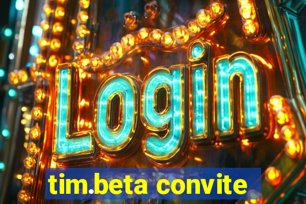 tim.beta convite