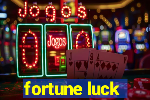 fortune luck