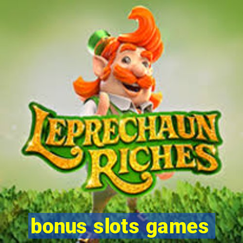 bonus slots games