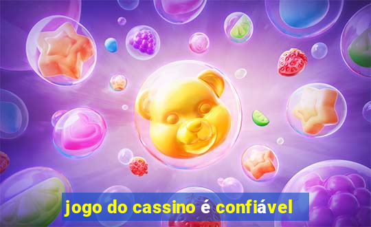 jogo do cassino é confiável