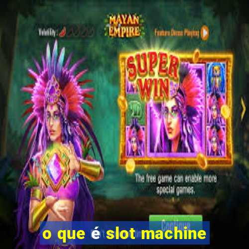 o que é slot machine