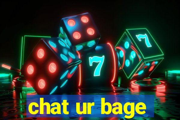 chat ur bage