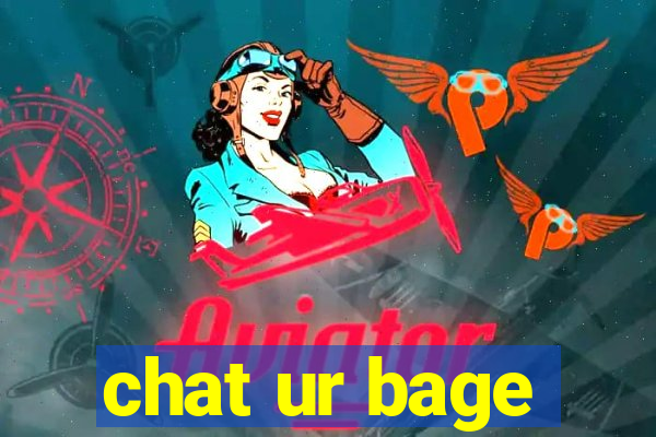 chat ur bage