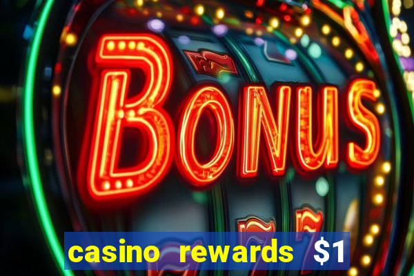 casino rewards $1 deposit bonus