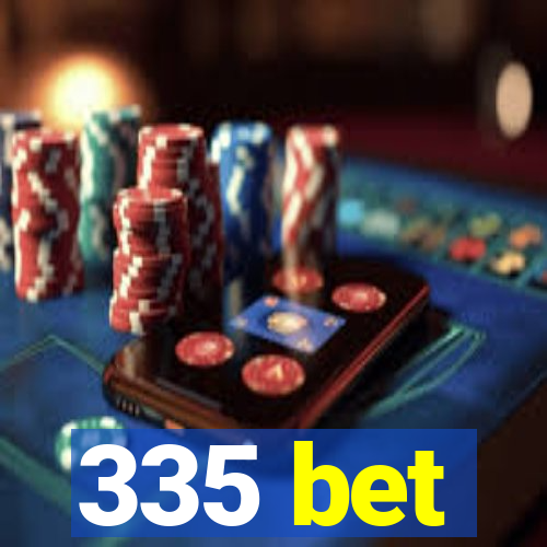 335 bet