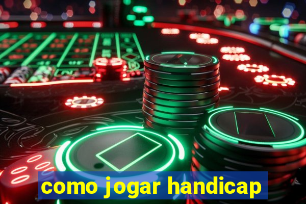 como jogar handicap