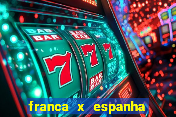 franca x espanha ao vivo