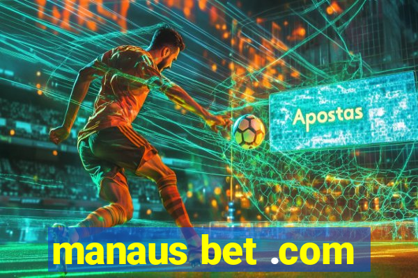 manaus bet .com