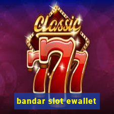 bandar slot ewallet