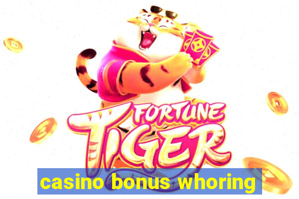 casino bonus whoring