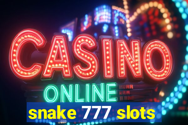 snake 777 slots