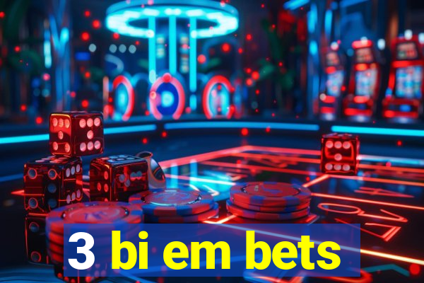 3 bi em bets