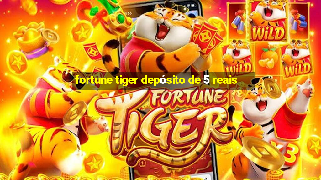 fortune tiger depósito de 5 reais