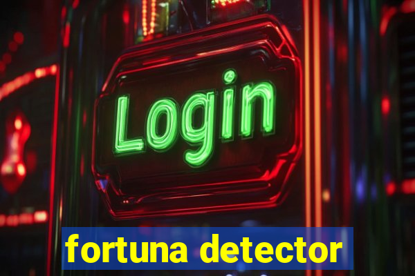 fortuna detector