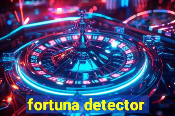 fortuna detector