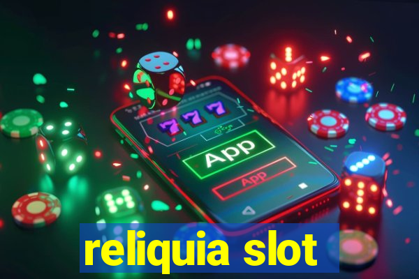 reliquia slot