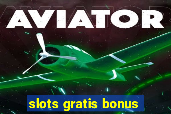 slots gratis bonus