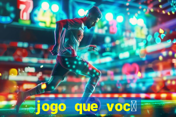 jogo que voc锚 ganha dinheiro