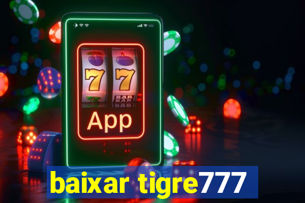 baixar tigre777